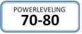 Powerleveling - 70 to 80